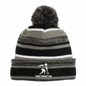 Thats What I Do - Embroidered Poofy Stocking Cap (NE902)